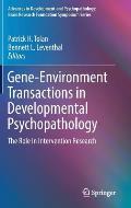 Gene Environment Transactions in Developmental Psychopathology The Role in Intervention Research