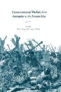 Unconventional Warfare from Antiquity to the Present Day