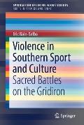 Violence in Southern Sport and Culture: Sacred Battles on the Gridiron