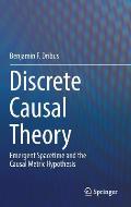Discrete Causal Theory: Emergent Spacetime and the Causal Metric Hypothesis