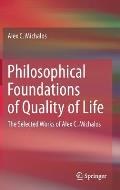 Philosophical Foundations of Quality of Life: The Selected Works of Alex C. Michalos