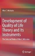 Development of Quality of Life Theory and Its Instruments: The Selected Works of Alex. C. Michalos