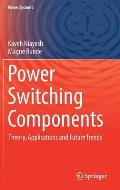 Power Switching Components: Theory, Applications and Future Trends