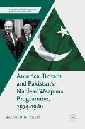 America, Britain and Pakistan's Nuclear Weapons Programme, 1974-1980: A Dream of Nightmare Proportions