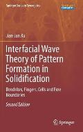 Interfacial Wave Theory of Pattern Formation in Solidification: Dendrites, Fingers, Cells and Free Boundaries
