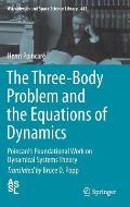 The Three-Body Problem and the Equations of Dynamics: Poincar?'s Foundational Work on Dynamical Systems Theory