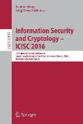 Information Security and Cryptology - Icisc 2016: 19th International Conference, Seoul, South Korea, November 30 - December 2, 2016, Revised Selected