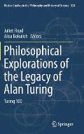 Philosophical Explorations of the Legacy of Alan Turing: Turing 100