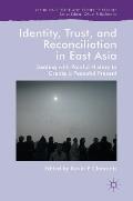 Identity, Trust, and Reconciliation in East Asia: Dealing with Painful History to Create a Peaceful Present