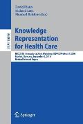 Knowledge Representation for Health Care: Hec 2016 International Joint Workshop, Kr4hc/Prohealth 2016, Munich, Germany, September 2, 2016, Revised Sel