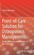 Point-Of-Care Solution for Osteoporosis Management: Design, Fabrication, and Validation of New Technology