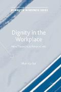 Dignity in the Workplace: New Theoretical Perspectives