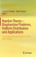 Number Theory Diophantine Problems Uniform Distribution & Applications Festschrift in Honour of Robert F Tichys 60th Birthday