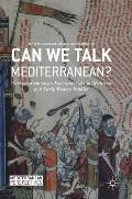 Can We Talk Mediterranean?: Conversations on an Emerging Field in Medieval and Early Modern Studies