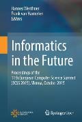 Informatics in the Future: Proceedings of the 11th European Computer Science Summit (Ecss 2015), Vienna, October 2015