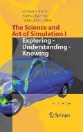 The Science and Art of Simulation I: Exploring - Understanding - Knowing