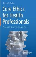 Core Ethics for Health Professionals: Principles, Issues, and Compliance