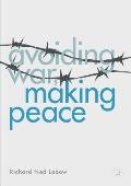 Avoiding War, Making Peace