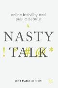 Online Incivility and Public Debate: Nasty Talk