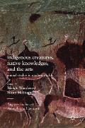 Indigenous Creatures, Native Knowledges, and the Arts: Animal Studies in Modern Worlds