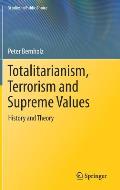 Totalitarianism, Terrorism and Supreme Values: History and Theory