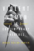 Violent Women in Contemporary Theatres: Staging Resistance