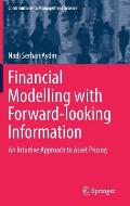 Financial Modelling with Forward-Looking Information: An Intuitive Approach to Asset Pricing