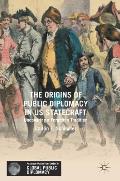 The Origins of Public Diplomacy in Us Statecraft: Uncovering a Forgotten Tradition