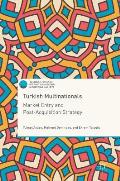 Turkish Multinationals: Market Entry and Post-Acquisition Strategy