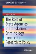 The Role of State Agencies in Translational Criminology: Connecting Research to Policy