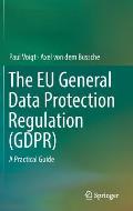 The EU General Data Protection Regulation (Gdpr): A Practical Guide
