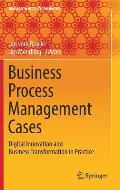 Business Process Management Cases: Digital Innovation and Business Transformation in Practice