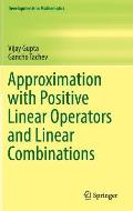 Approximation with Positive Linear Operators & Linear Combinations