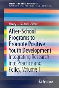 After-School Programs to Promote Positive Youth Development: Integrating Research Into Practice and Policy, Volume 1