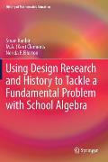 Using Design Research & History to Tackle a Fundamental Problem with School Algebra