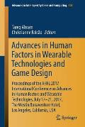 Advances in Human Factors in Wearable Technologies and Game Design: Proceedings of the Ahfe 2017 International Conference on Advances in Human Factors