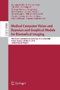 Medical Computer Vision and Bayesian and Graphical Models for Biomedical Imaging: Miccai 2016 International Workshops, MCV and Bambi, Athens, Greece,