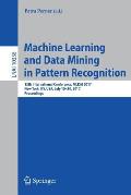 Machine Learning and Data Mining in Pattern Recognition: 13th International Conference, MLDM 2017, New York, Ny, Usa, July 15-20, 2017, Proceedings