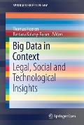 Big Data in Context: Legal, Social and Technological Insights