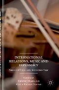 International Relations, Music and Diplomacy: Sounds and Voices on the International Stage