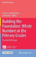 Building the Foundation Whole Numbers in the Primary Grades The 23rd ICMI Study
