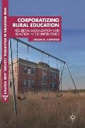 Corporatizing Rural Education: Neoliberal Globalization and Reaction in the United States