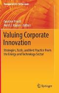 Valuing Corporate Innovation: Strategies, Tools, and Best Practice from the Energy and Technology Sector