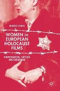 Women in European Holocaust Films Perpetrators Victims & Resisters