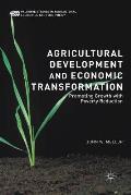 Agricultural Development and Economic Transformation: Promoting Growth with Poverty Reduction