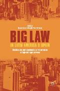 Big Law in Latin America and Spain: Globalization and Adjustments in the Provision of High-End Legal Services