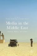 Media in the Middle East: Activism, Politics, and Culture
