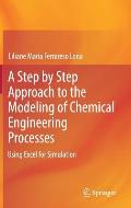 A Step by Step Approach to the Modeling of Chemical Engineering Processes: Using Excel for Simulation