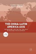 The China-Latin America Axis: Emerging Markets and Their Role in an Increasingly Globalised World