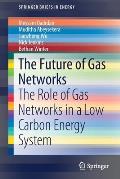The Future of Gas Networks: The Role of Gas Networks in a Low Carbon Energy System